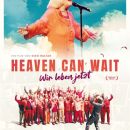 Heaven can wait - wir leben jetzt